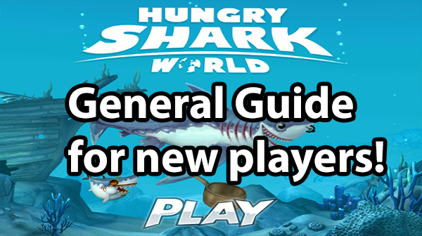 Hungry Shark World Guide for Newbies [Tips and Tricks]