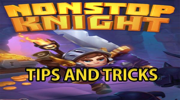 Nonstop Knight Guide [Tips and Tricks]