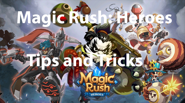 Magic Rush: Heroes Guide [Tips and Tricks]