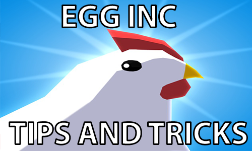 Egg Inc Guide [Tips and Tricks]