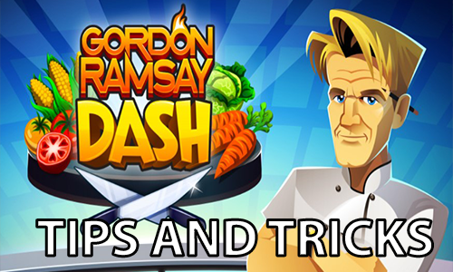 Gordon Ramsay Dash Guide [Tips and Tricks]