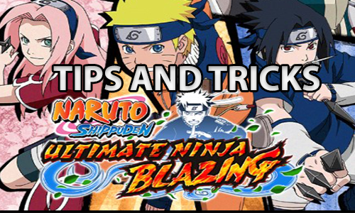 Naruto Shippuden: Ultimate Ninja Blazing Guide [Tips and Tricks]
