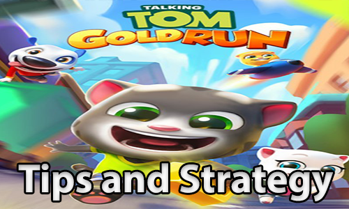 Talking Tom Gold Run Guide [Tips and Strategy]