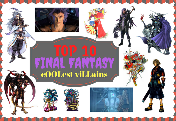 Top 10 Coolest Final Fantasy Villains [No. 3 is Crazy…]
