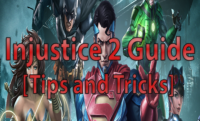 Injustice 2 Guide [Tips and Tricks]